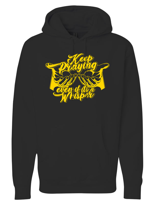 Black and Gold keep praying even if it’s a whisper hoodie